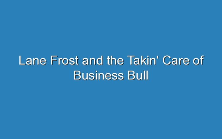 Lane Frost And The Takin' Care Of Business Bull - Updated Ideas