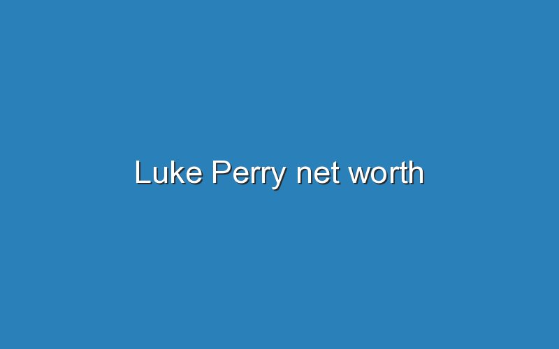 luke perry net worth 12069