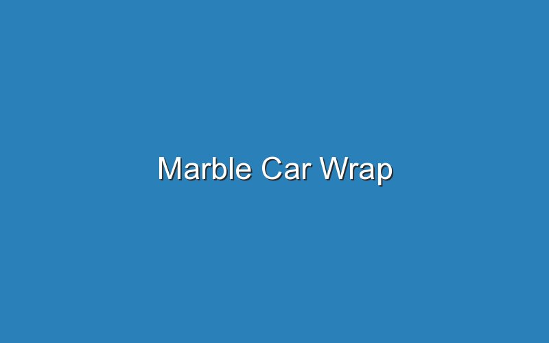 marble car wrap 18252