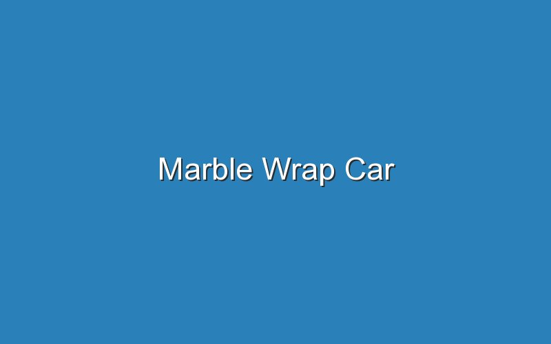 marble wrap car 19459