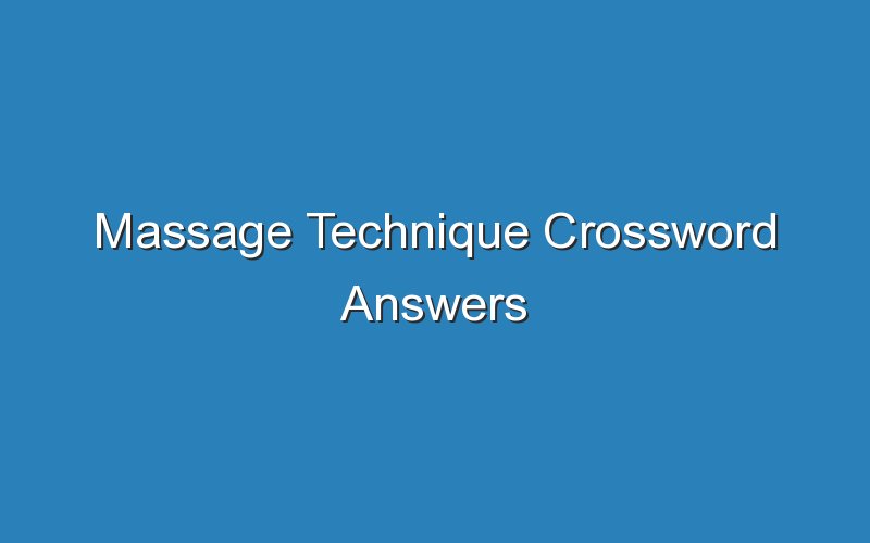 massage technique crossword answers 16120