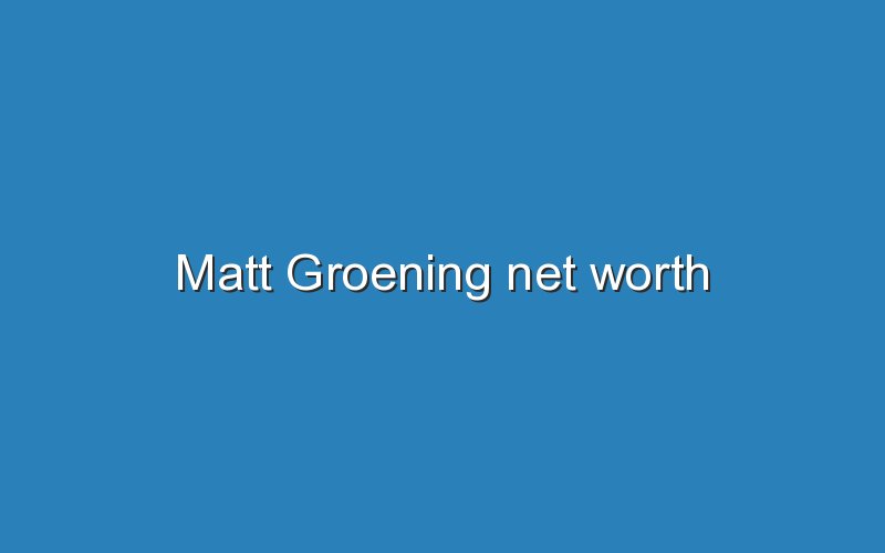 matt groening net worth 12468