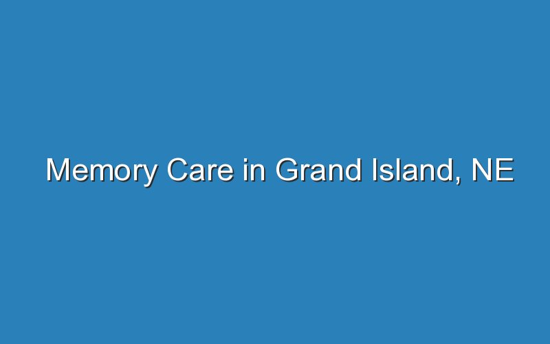 memory care in grand island ne 18697