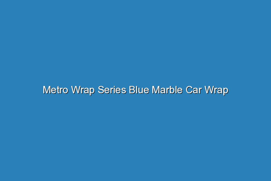 metro wrap series blue marble car wrap 19684