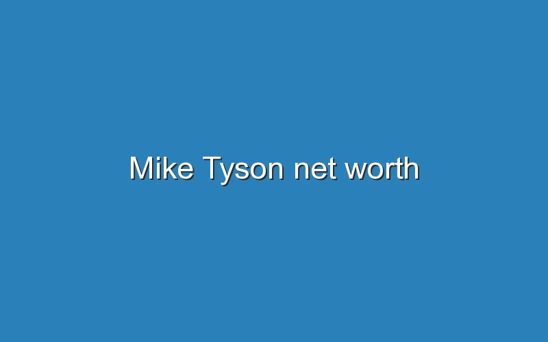 mike tyson net worth 11787