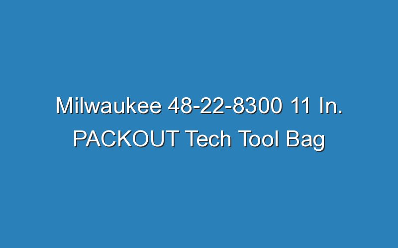 milwaukee 48 22 8300 11 in packout tech tool bag 17571