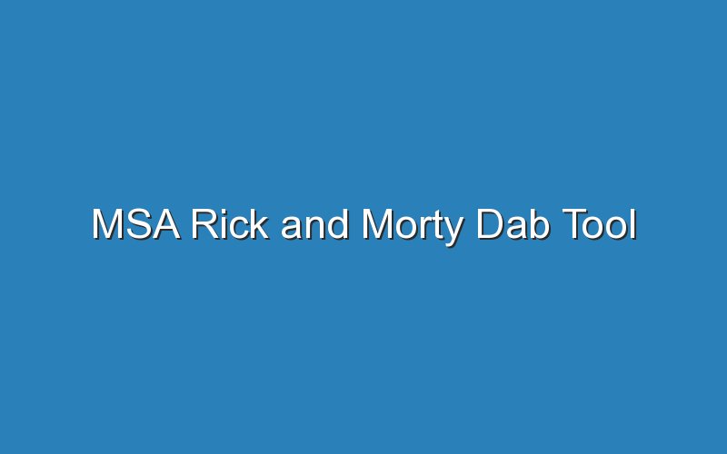 msa rick and morty dab tool 17946