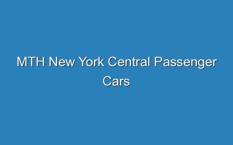 mth new york central passenger cars 18407
