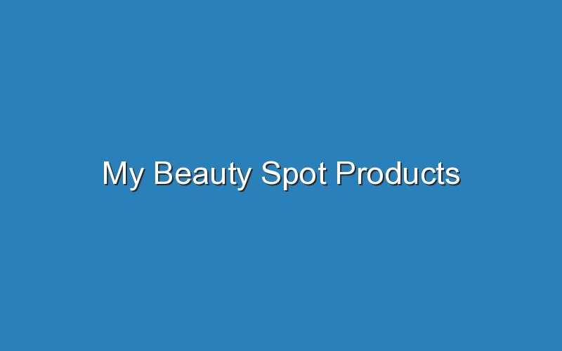my beauty spot products 16651