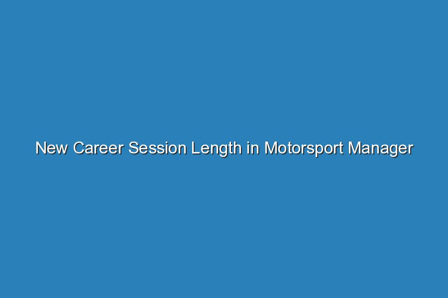 new career session length in motorsport manager 19896