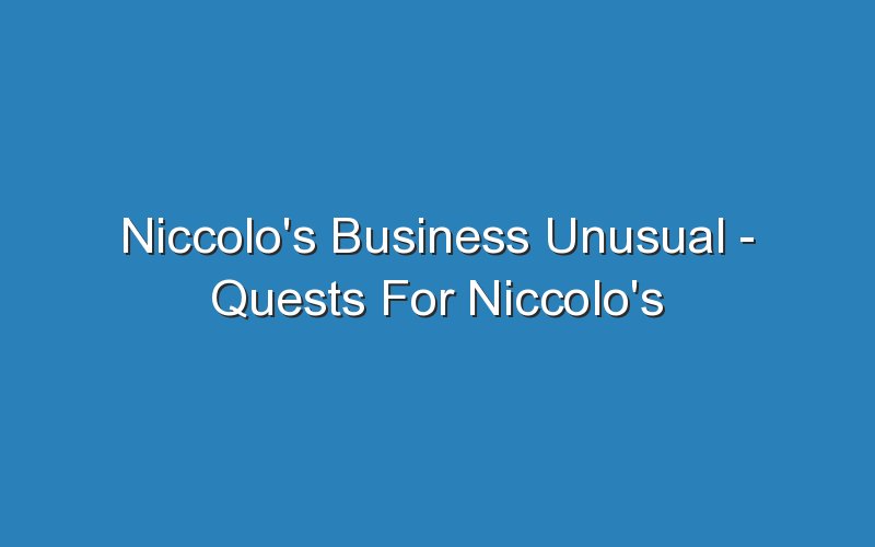 niccolos business unusual quests for niccolos business unusual part 3 15830