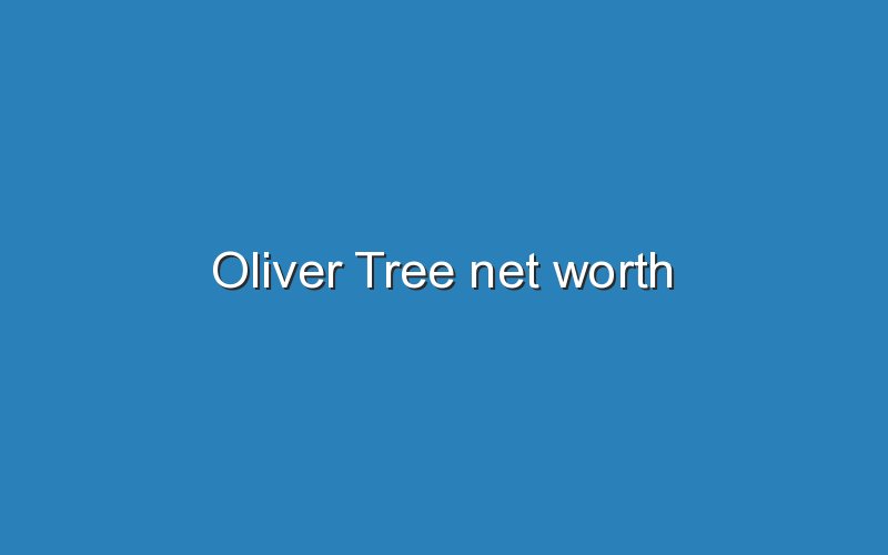 oliver tree net worth 12612