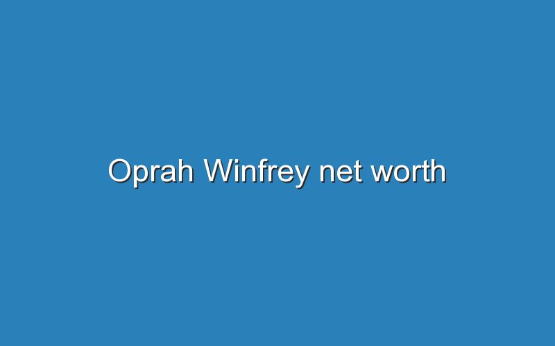 oprah winfrey net worth 11908