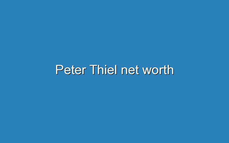 peter thiel net worth 12389