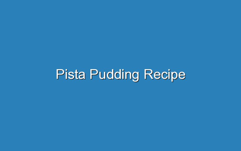pista pudding recipe 17010