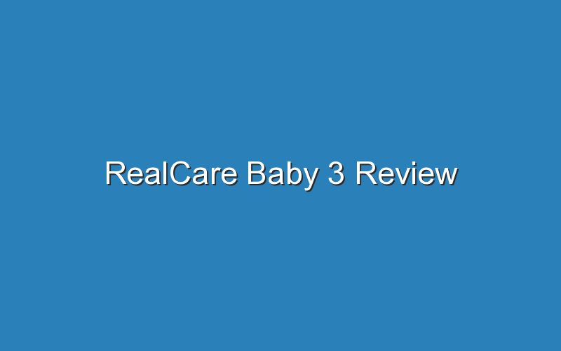 realcare baby 3 review 18752