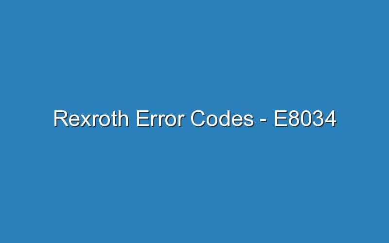rexroth error codes e8034 16403
