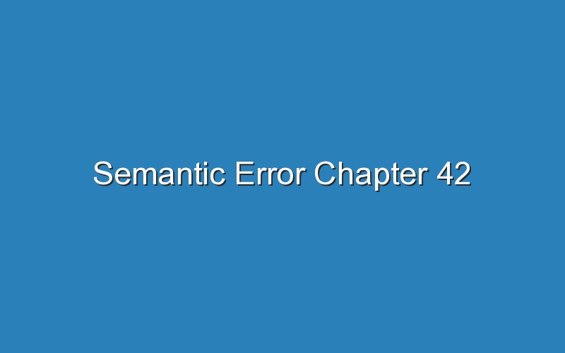 semantic error chapter 42 16276