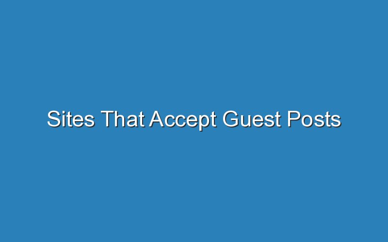 sites that accept guest posts 14682