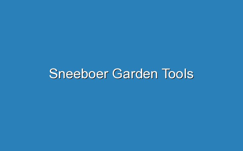 sneeboer garden tools 17663