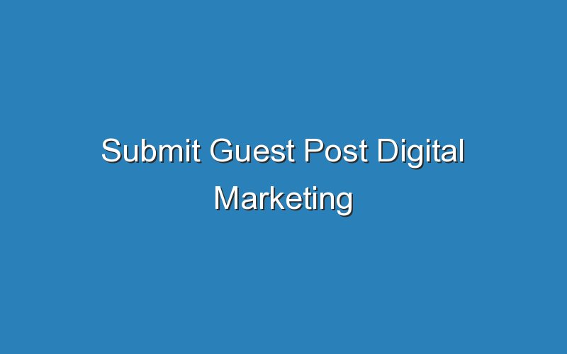 submit guest post digital marketing 14494