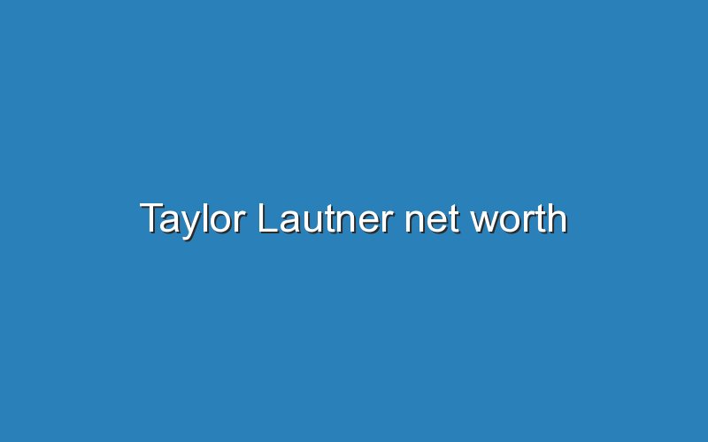 taylor lautner net worth 12010