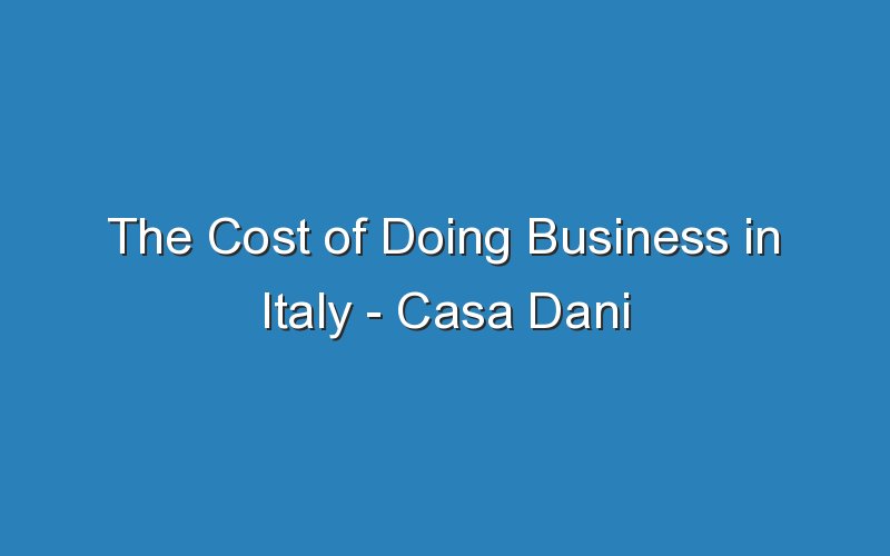 the cost of doing business in italy casa dani sorrento 15686