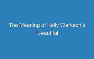 the meaning of kelly clarksons beautiful disaster 16712