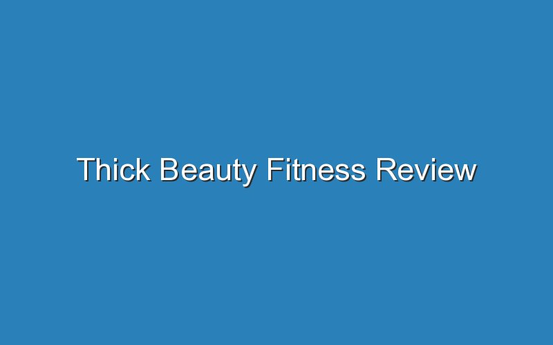 thick beauty fitness review 16866