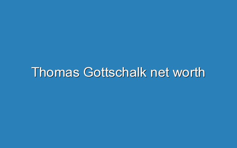 thomas gottschalk net worth 12170