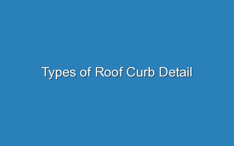 types of roof curb detail 18318