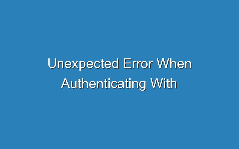 unexpected error when authenticating with identity provider 16521