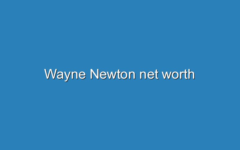 wayne newton net worth 12622
