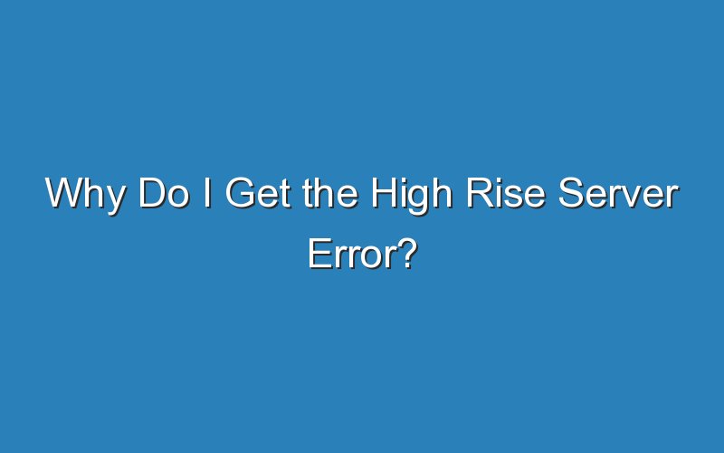 why do i get the high rise server error 16475