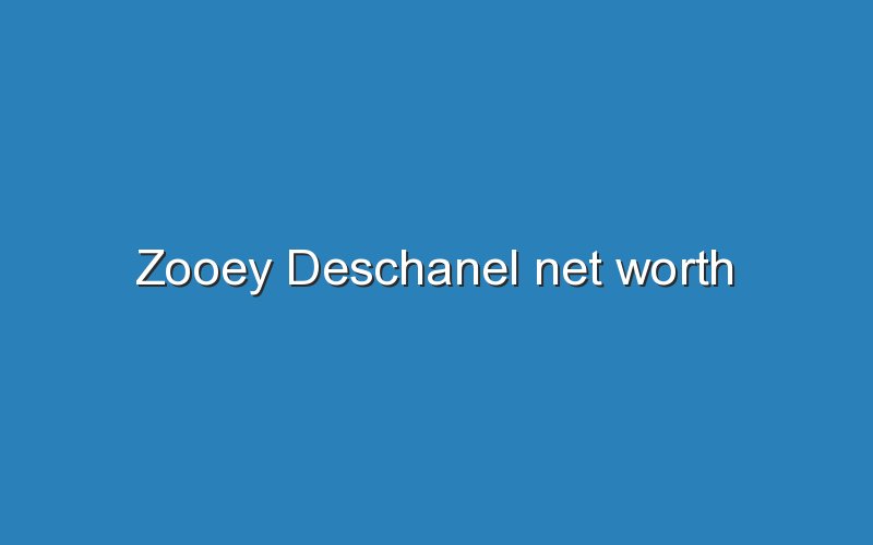 zooey deschanel net worth 11653