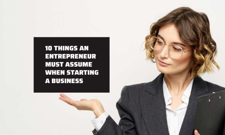 What Must an Entrepreneur Assume When Starting a Business