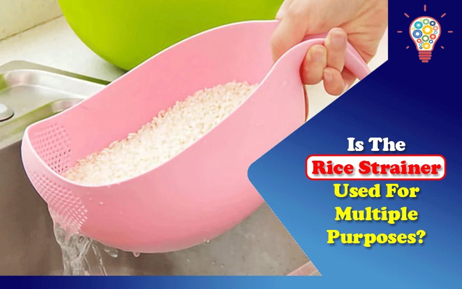 Is The Rice Strainer Used For Multiple Purposes
