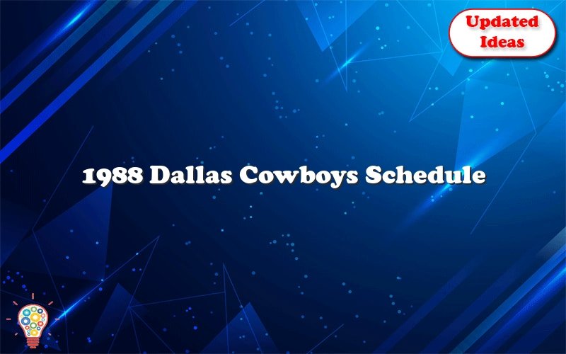 1988 dallas cowboys schedule 27328