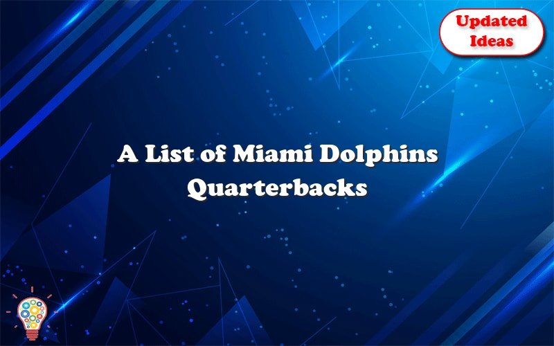 a list of miami dolphins quarterbacks 28452