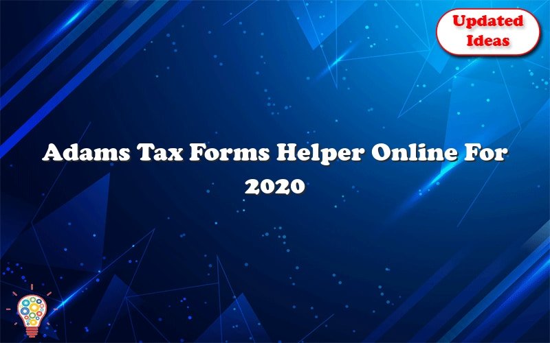 Adams Tax Forms Helper Online For 2020 Updated Ideas