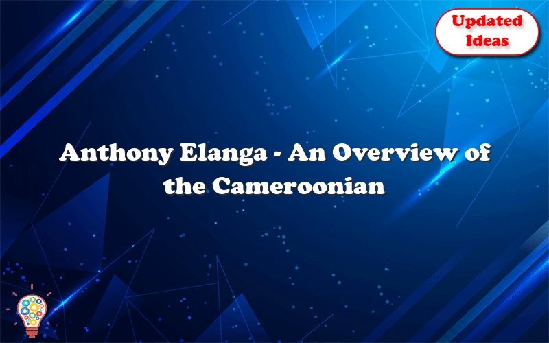 anthony elanga an overview of the cameroonian footballer 26686
