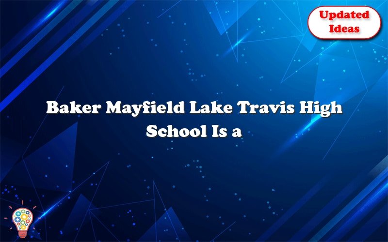 baker mayfield lake travis high school is a prestigious college 28947