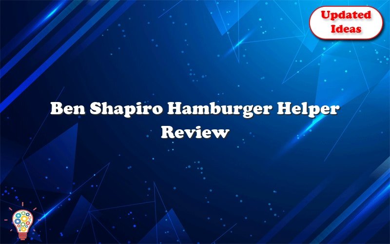 ben shapiro hamburger helper review 36030