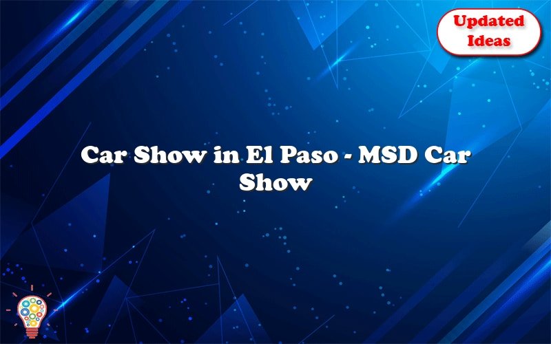 car show in el paso msd car show 23912