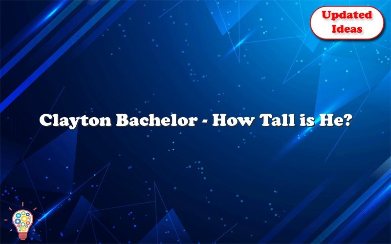 clayton bachelor how tall is he 28426