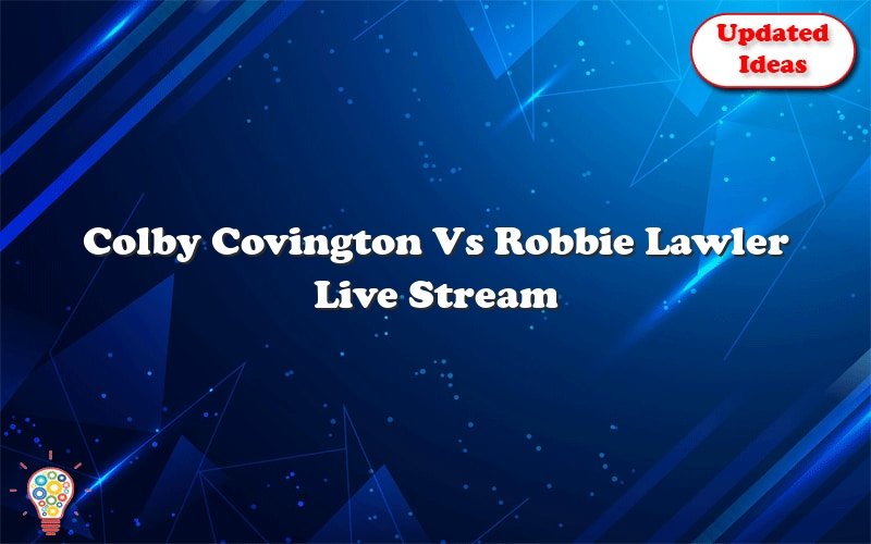 colby covington vs robbie lawler live stream 31677