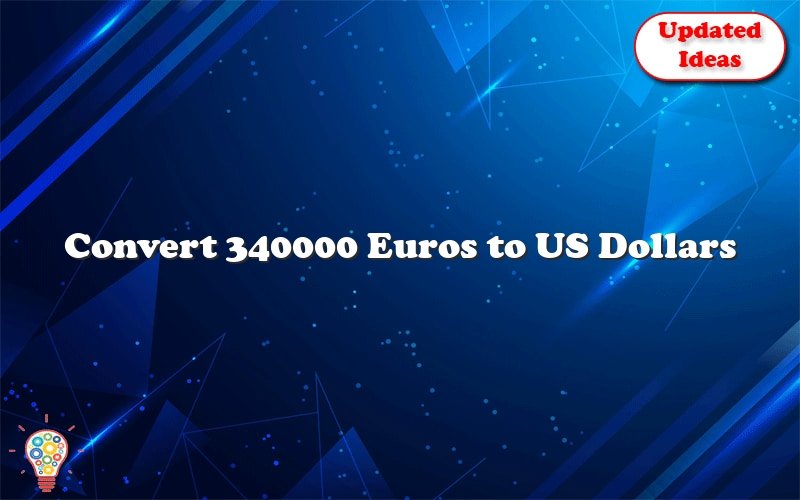 convert 340000 euros to us dollars 31497