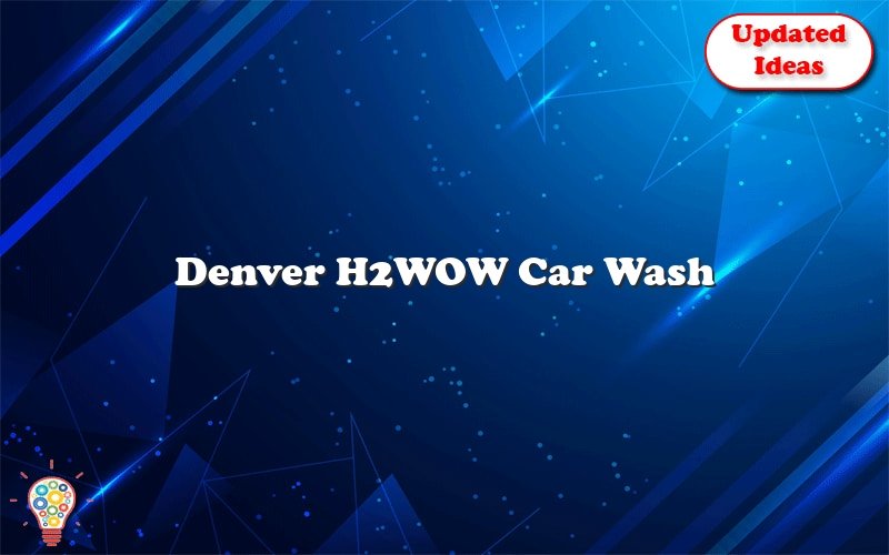 denver h2wow car wash 23535