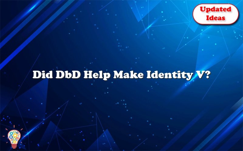 did dbd help make identity v 36854