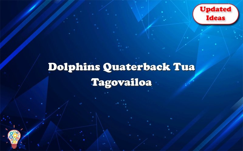 dolphins quaterback tua tagovailoa 25928